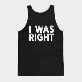 I Was Right Tank Top